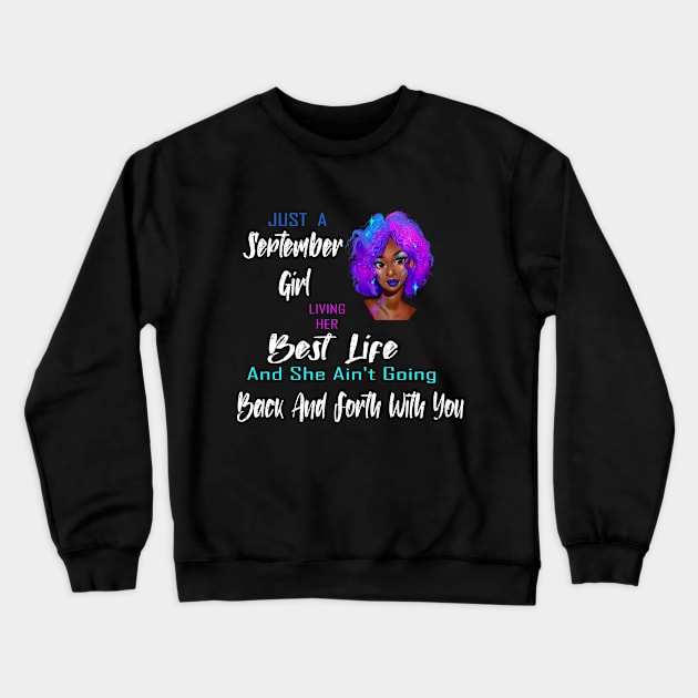 just a september girl living her best life and she aint going back and forth with you Crewneck Sweatshirt by YAN & ONE